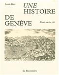 Une histoire de Genève : Essais sur la cité