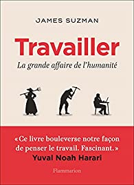 Travailler : la grande affaire de l&rsquo;humanité
