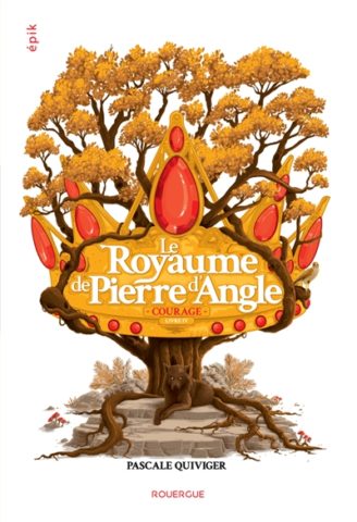Le royaume de Pierre d&rsquo;Angle, vol.4 : Courage