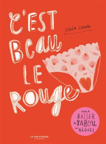 C&rsquo;est beau le rouge : pour briser le tabou des règles