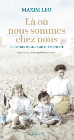 Là où nous sommes chez nous : l’histoire de ma famille éparpillée