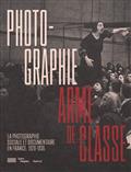 Photographie, arme de classe : la photographie sociale et documentaire en France, 1928-1936