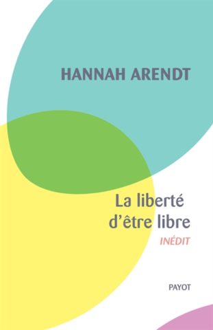 La liberté d&rsquo;être libre : les conditions et la signification de la révolution