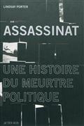 Assassinat :une histoire du meurtre politique