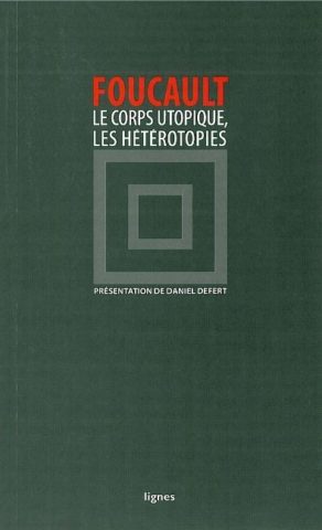 Le corps utopique / Les hétérotopies