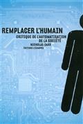 Remplacer l&rsquo;humain : critique de l&rsquo;automatisation de la société