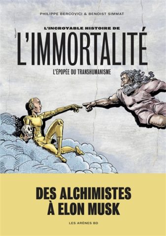 L’incroyable histoire de l’immortalité : l’épopée du transhumanisme