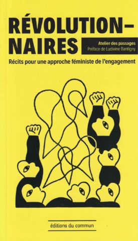 Révolutionnaires, Récits pour une approche féministe de l’engagement
