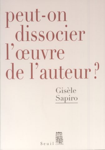 Peut-on dissocier l’œuvre  de l’auteur ?