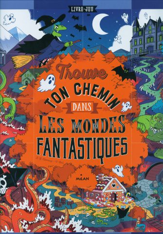 Trouve ton chemin dans les mondes fantastiques