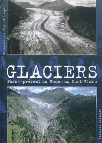 Glaciers : passé présent du Rhône au Mont-Blanc