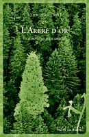 L’arbre d’or: vie et mort d’un géant canadien
